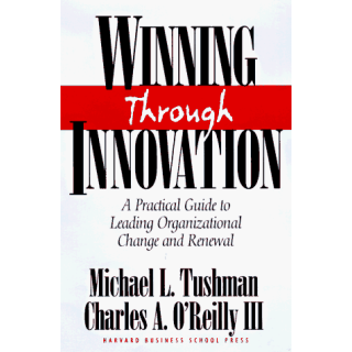 Winning Through Innovation: A Practical Guide to Leading Organizational Change and Renewal